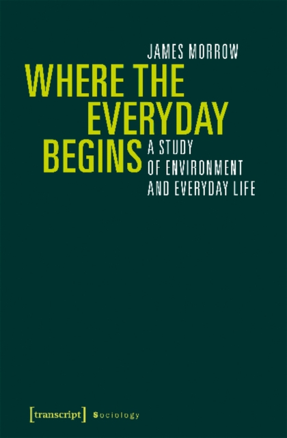 Where the Everyday Begins - A Study of Environment and Everyday Life