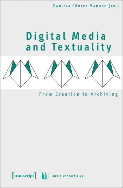 Digital Media and Textuality – From Creation to Archiving