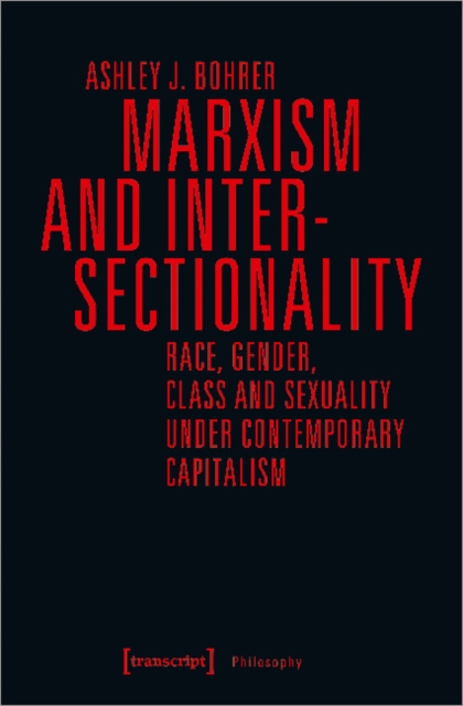 Marxism and Intersectionality - Race, Gender, Class and Sexuality under Contemporary Capitalism