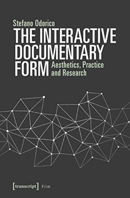 Interactive Documentary Form – Aesthetics, Practice, and Research