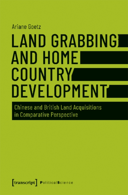 Land Grabbing as Development? - Chinese and British Land Acquisitions in Comparative Perspective