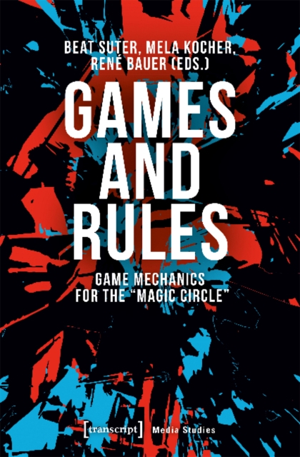 Games and Rules - Game Mechanics for the 