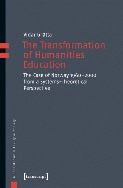 Transformation of Humanities Education - The Case of Norway 1960-2000 from a Systems-Theoretical Perspective