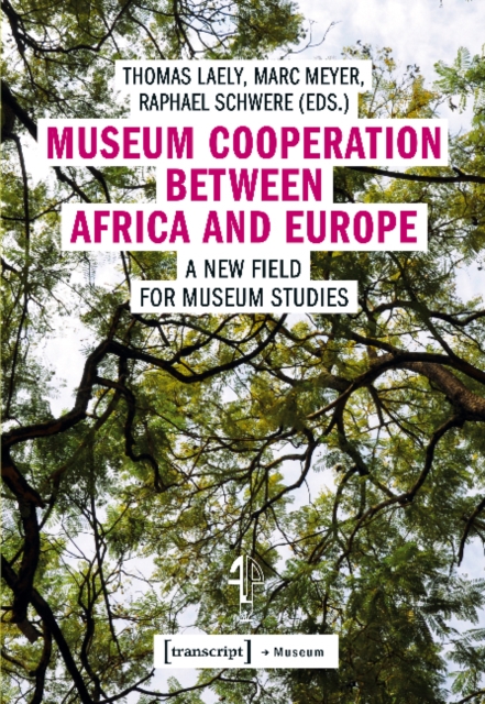 Museum Cooperation between Africa and Europe - A New Field for Museum Studies