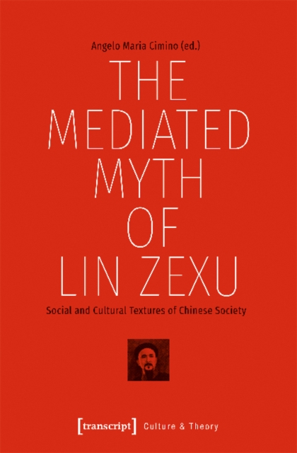 Mediated Myth of Lin Zexu – Social and Cultural Textures of Chinese Society