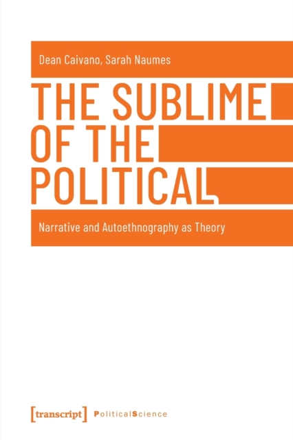 Sublime of the Political - Narrative and Autoethnography as Theory