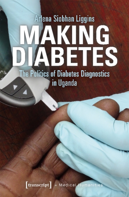 Making Diabetes - The Politics of Diabetes Diagnostics in Uganda