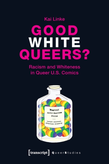 Good White Queers? - Racism and Whiteness in Queer U.S. Comics