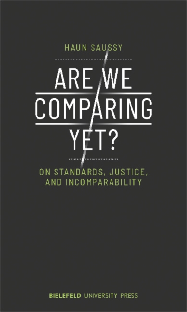 Are We Comparing Yet? - On Standards, Justice, and Incomparability