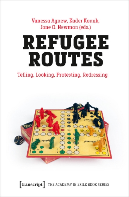 Refugee Routes - Telling, Looking, Protesting, Redressing