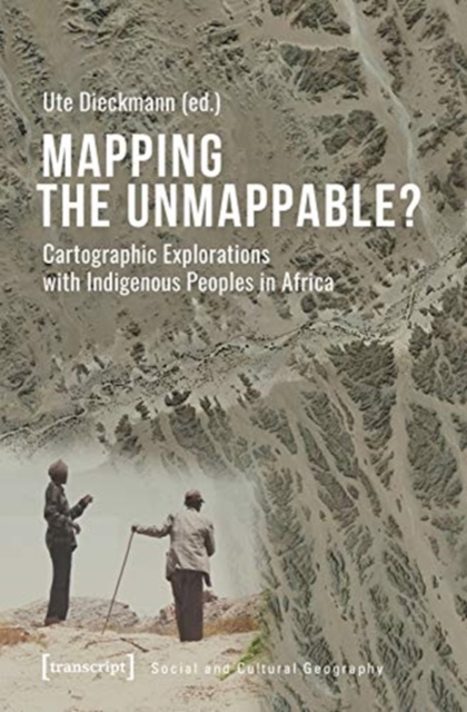 Mapping the Unmappable? - Cartographic Explorations with Indigenous Peoples in Africa