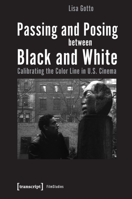 Passing and Posing between Black and White - Calibrating the Color Line in U.S. Cinema