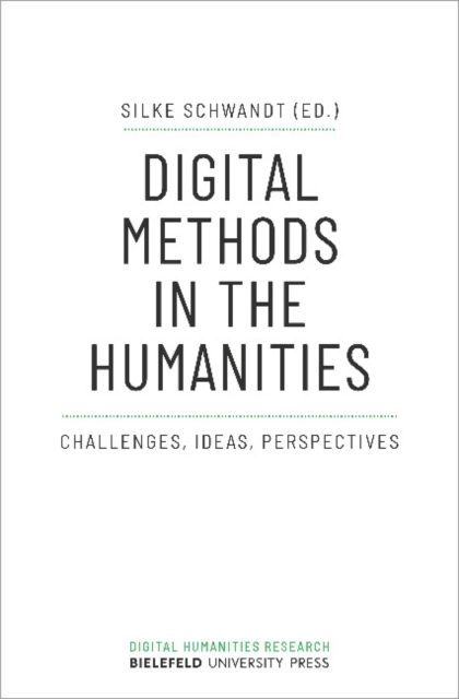 Digital Methods in the Humanities - Challenges, Ideas, Perspectives