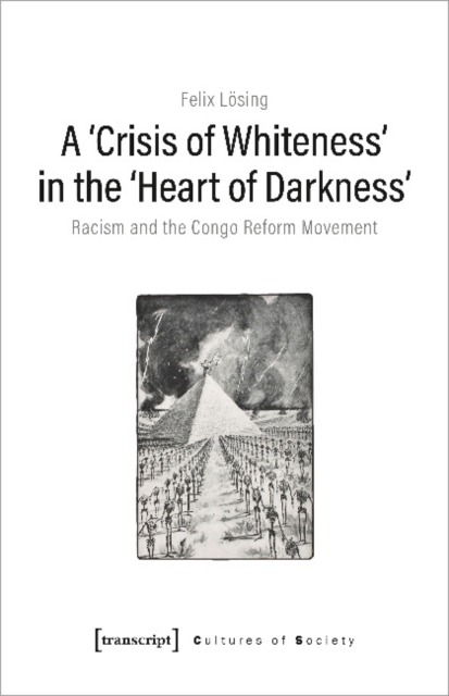 'Crisis of Whiteness' in the 'Heart of Darknes - Racism and the Congo Reform Movement