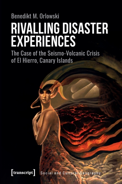 Rivalling Disaster Experiences - The Case of the Seismo-Volcanic Crisis of El Hierro, Canary Islands