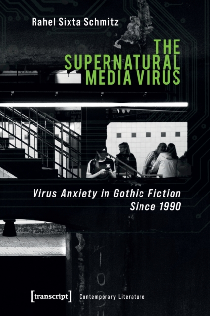 Supernatural Media Virus – Virus Anxiety in Gothic Fiction Since 1990
