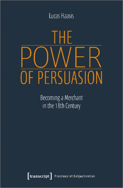 Power of Persuasion - Becoming a Merchant in the Eighteenth Century