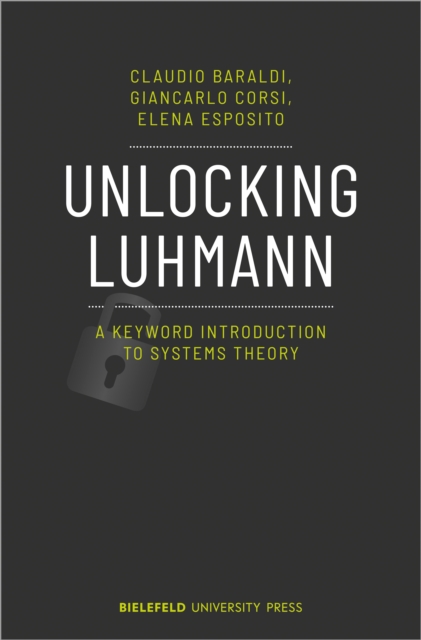 Unlocking Luhmann – A Keyword Introduction to Systems Theory