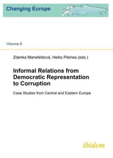 Informal Relations from Democratic Representatio - Case studies from Central and Eastern Europe