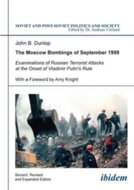 Moscow Bombings of September 1999 - Examinations of Russian Terrorist Attacks at the Onset of Vladimir Putin`s Rule