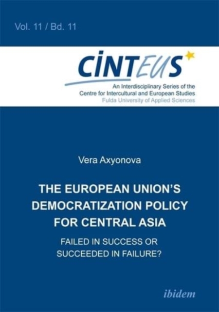 European Union`s Democratization Policy for Central Asia - Failed in Success or Succeeded in Failure?