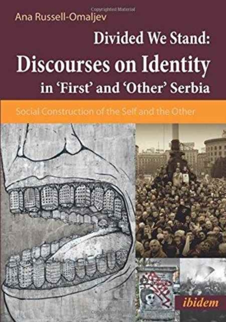 Discourses on Identity in `First` and `Other` Se - Social Construction of the Self and the Other in a Divided Serbia