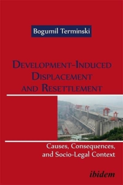 Development-Induced Displacement and Resettlemen - Causes, Consequences, and Socio-Legal Context