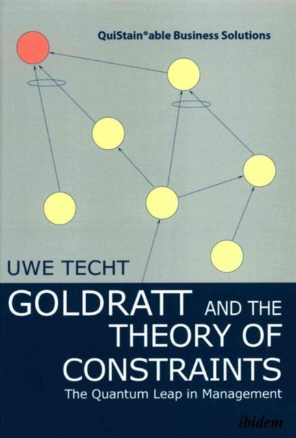 Goldratt and the Theory of Constraints - The Quantum Leap in Management