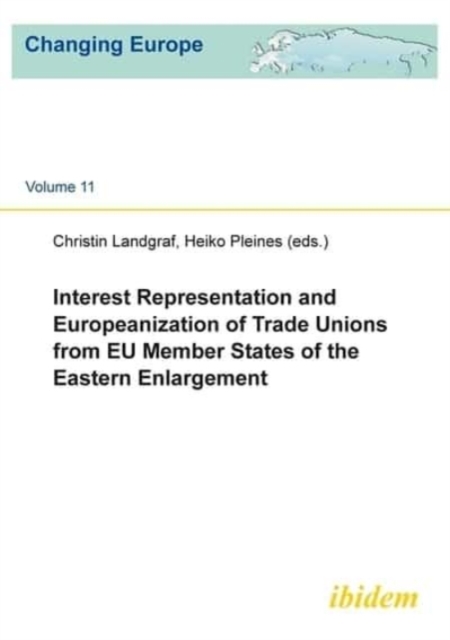 Interest Representation and Europeanization of Trade Unions from EU Member States of the Eastern Enlargement