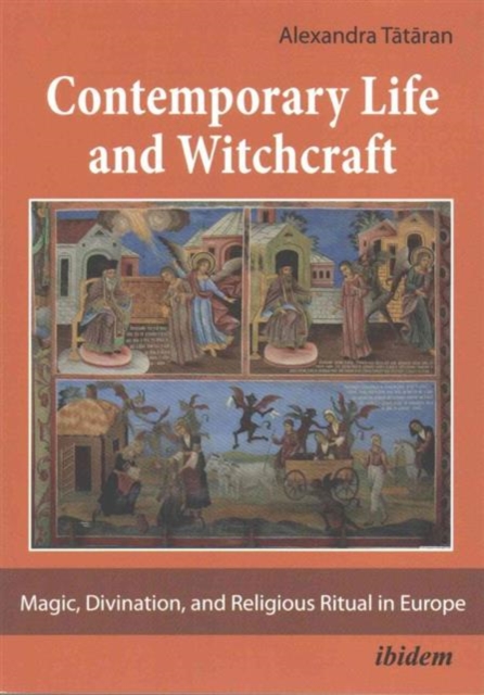 Contemporary Life and Witchcraft - Magic, Divination, and Religious Ritual in Europe