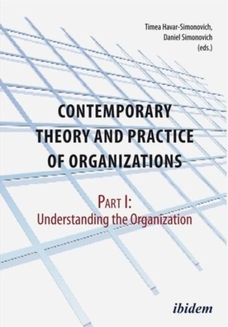 Contemporary Theory and Practice of Organization - Part I: Understanding the Organization