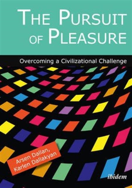 Pursuit of Pleasure - Overcoming a Civilizational Challenge