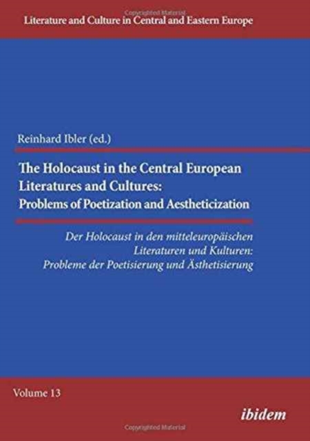 Holocaust in Central European Literatures an - Problems of Poetization and Aestheticization