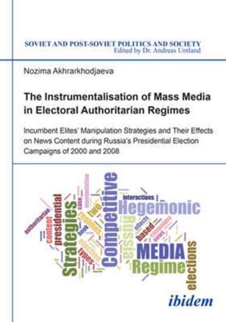 Instrumentalisation of Mass Media in Electoral Authoritarian Regimes - Evidence from Russia`s Presidential Election Campaigns of 2000 and 2008