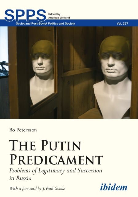 Putin Predicament - Problems of Legitimacy and Succession in Russia