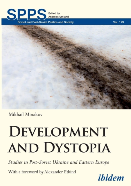 Development and Dystopia - Studies in Post-Soviet Ukraine and Eastern Europe