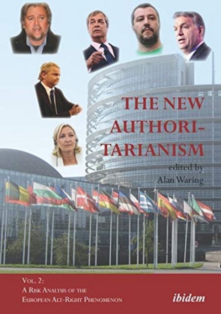 New Authoritarianism - Vol. 2: A Risk Analysis of the European Alt-Right Phenomenon