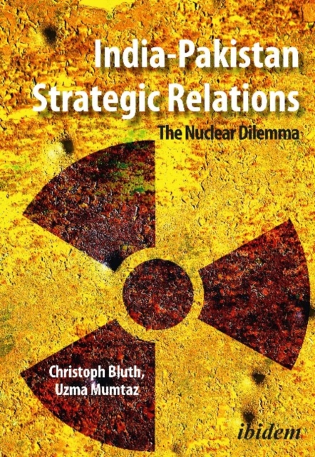 India-Pakistan Strategic Relations - The Nuclear Dilemma