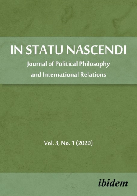 In Statu Nascendi Volume 3, No. 1 (2020) - Journal of Political Philosophy and International Relations