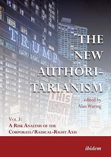 New Authoritarianism - Vol 3: A Risk Analysis of the Corporate/Radical-Right Axis