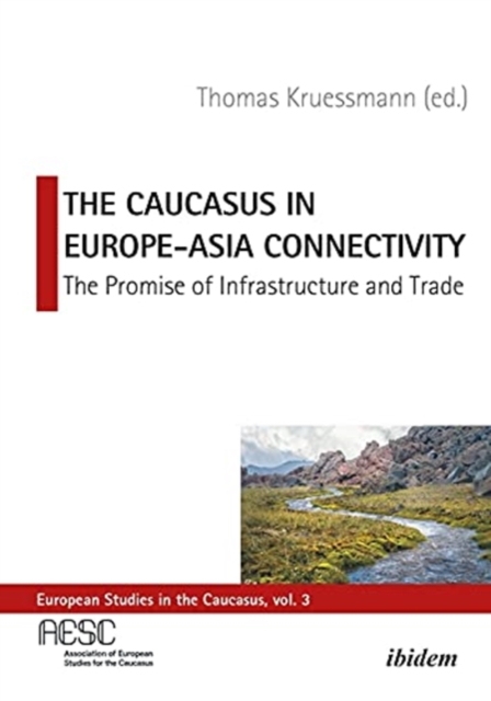 Caucasus in Europe-Asia Connectivity - The Promise of Infrastructure and Trade