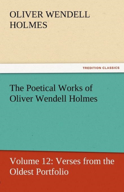 Poetical Works of Oliver Wendell Holmes
