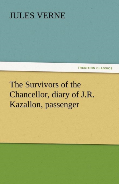 Survivors of the Chancellor, Diary of J.R. Kazallon, Passenger