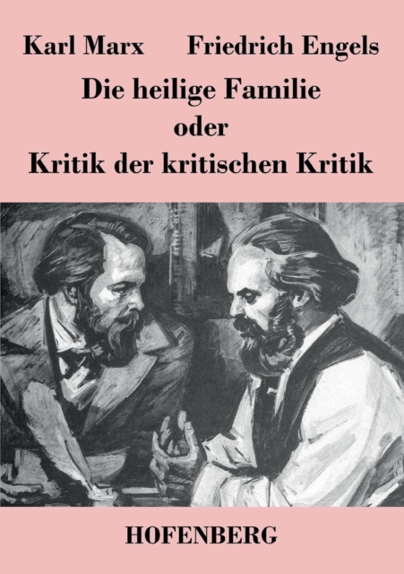 heilige Familie oder Kritik der kritischen Kritik