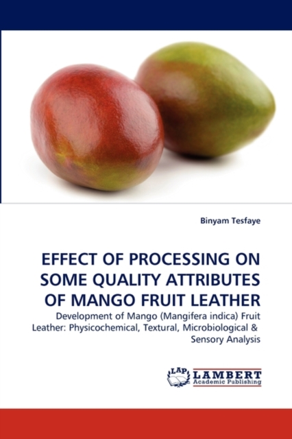 Effect of Processing on Some Quality Attributes of Mango Fruit Leather