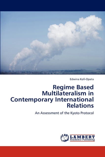 Regime Based Multilateralism in Contemporary International Relations