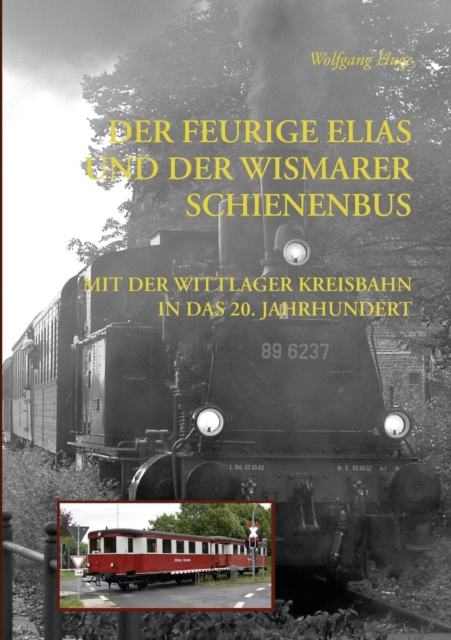 Feurige Elias und der Wismarer Schienenbus