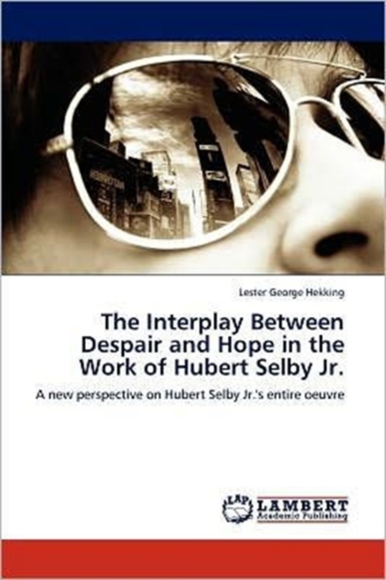 Interplay Between Despair and Hope in the Work of Hubert Selby Jr.