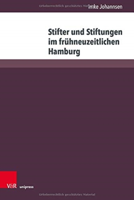 Stifter und Stiftungen im fruhneuzeitlichen Hamburg