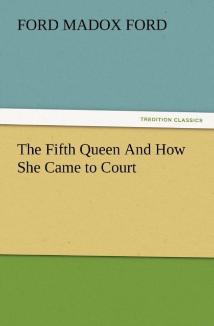 Fifth Queen and How She Came to Court